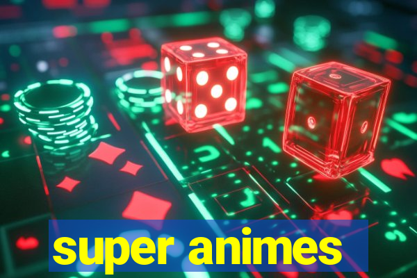 super animes